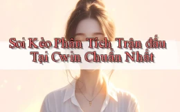 soi kèo phân tích trận đấu tại cwin chuẩn nhất