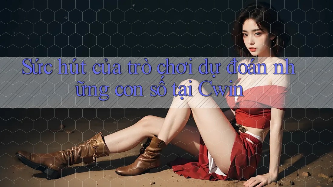 Sức hút của trò chơi dự đoán những con số tại Cwin