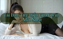 tải bản tùy biến của cwin mới nhất
