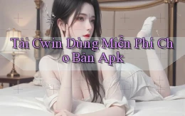 tải cwin dùng miễn phí cho bản apk