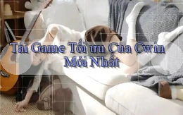 tải game tối ưu của cwin mới nhất