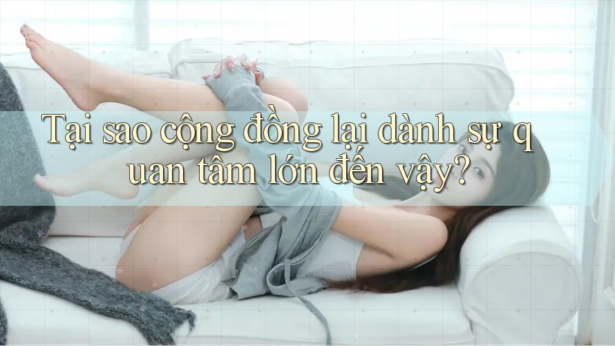 Tại sao cộng đồng lại dành sự quan tâm lớn đến vậy? Tại sao cộng đồng lại dành sự quan tâm lớn đến vậy?