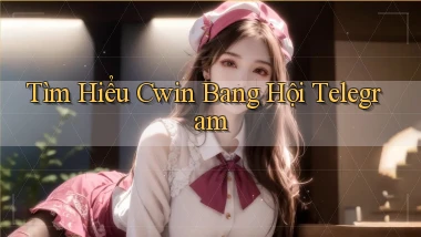tìm hiểu cwin bang hội telegram