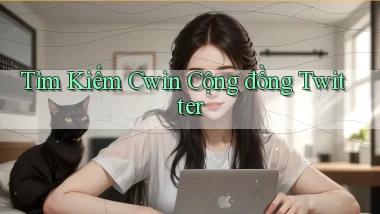 tìm kiếm cwin cộng đồng twitter