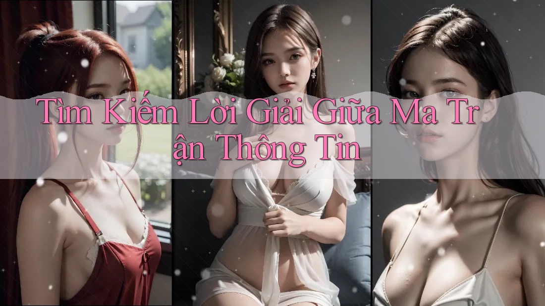 Tìm Kiếm Lời Giải Giữa Ma Trận Thông Tin