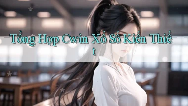 tổng hợp cwin xổ số kiến thiết