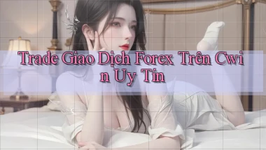 trade giao dịch forex trên cwin uy tín