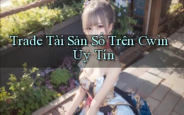 trade tài sản số trên cwin uy tín