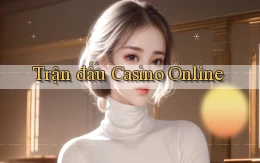 Trận đấu Casino online