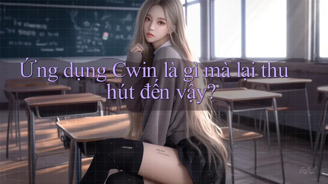 Ứng dụng Cwin là gì mà lại thu hút đến vậy?