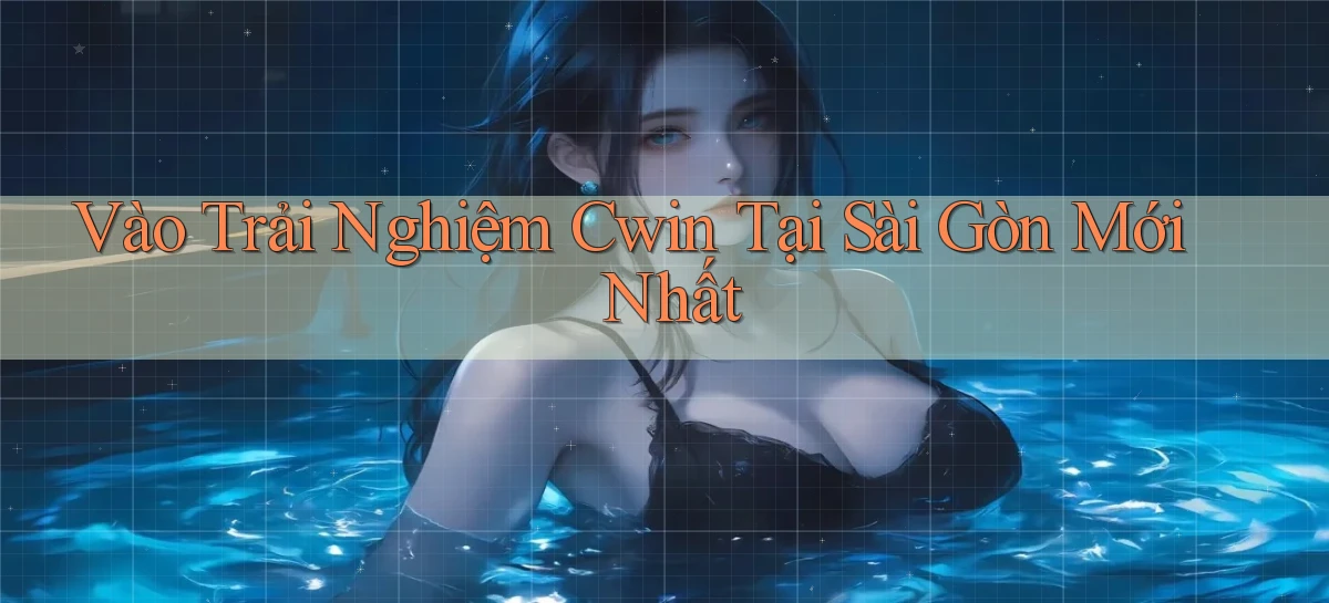 cwin 01   Đăng Nhập 2026 Dành Cho Game Trực Tuyến