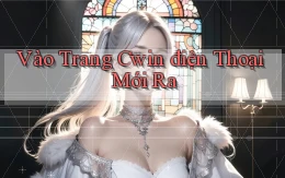 vào trang cwin điện thoại mới ra